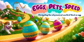 Eggs, Pets, and Speed: Navigating the Whimsical World of Steal an Egg